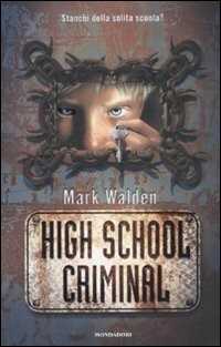 High school criminal — Mark Walden