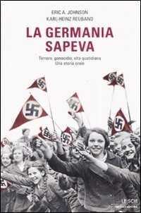 La Germania sapeva. Terroe, genocidio, vita quotidiana. Una storia orale