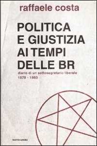 Politica e giustizia ai tempi delle BR. Diario di un sottosegretario liberale 1979-1980