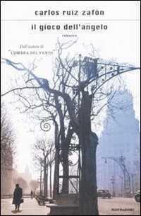 Il gioco dell'angelo — Carlos Ruiz Zafón