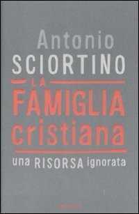 La famiglia cristiana. Una risorsa ignorata