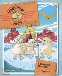 Il dentifricio degli orsi. Il formichiere pilota. Ediz. illustrata. Vol. 1