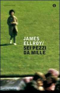 Sei pezzi da mille — James Ellroy