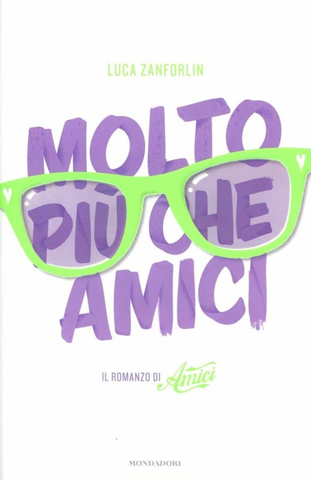 Molto più che Amici. Il romanzo di «Amici»