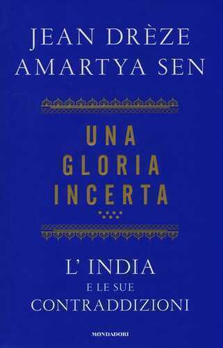 Una gloria incerta. L'India e le sue contraddizioni