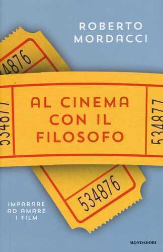 Al cinema con il filosofo. Imparare ad amare i film