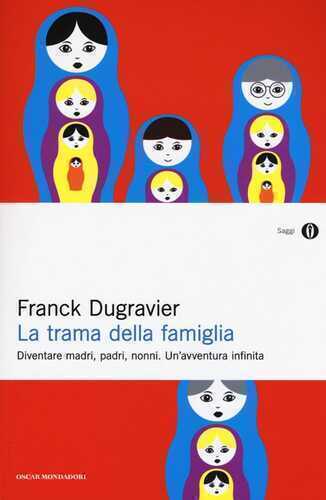 La trama della famiglia. Diventare madri, padri, nonni. Un'avventura infinita