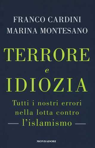 Terrore e idiozia. Tutti i nostri errori nella lotta contro l'islamismo