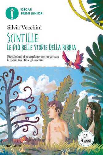 Scintille. Le più belle storie della Bibbia. Piccole luci si accendono per raccontare la storia tra Dio e gli uomini