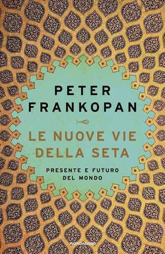 Le nuove vie della seta. Presente e futuro del mondo