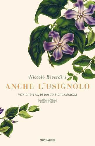 Anche l'usignolo. Vita di città, di bosco e di campagna