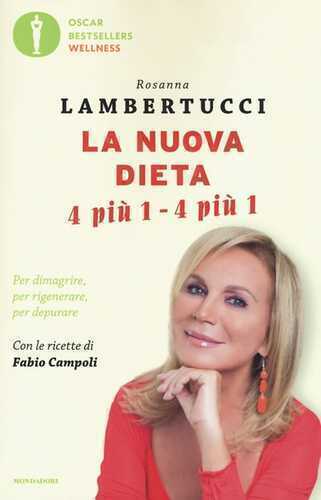 La nuova dieta 4 più 1 - 4 più 1. Per dimagrire, per rigenerare, per depurare