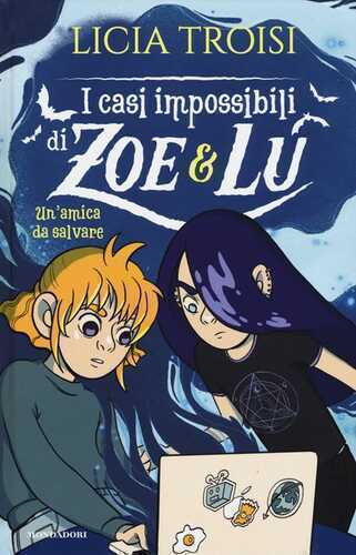 Un'amica da salvare. I casi impossibili di Zoe & Lu