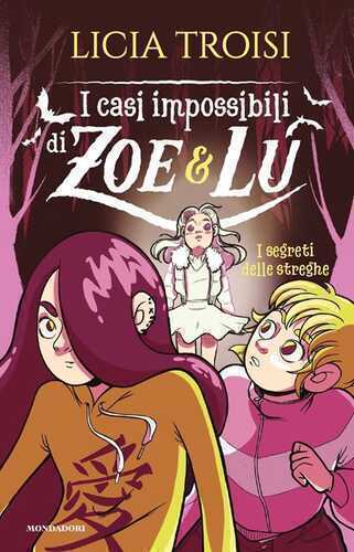 I segreti delle streghe. I casi impossibili di Zoe & Lu