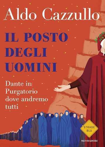 Il posto degli uomini. Dante in Purgatorio dove andremo tutti