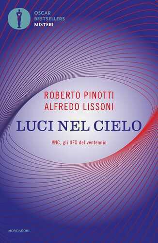 Luci nel cielo. VNC, gli UFO del ventennio. Nuova ediz.