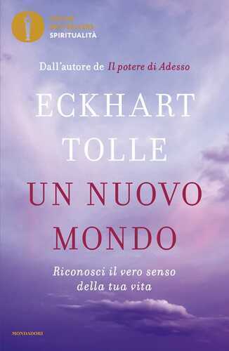 Un nuovo mondo. Riconosci il vero senso della tua vita
