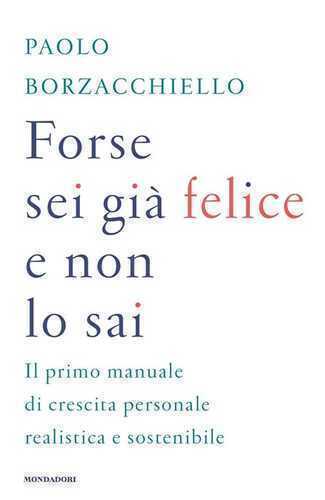 Forse sei già felice e non lo sai