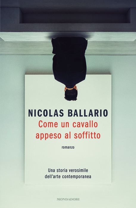 Come un cavallo appeso al soffitto. Una storia verosimile dell'arte contemporanea