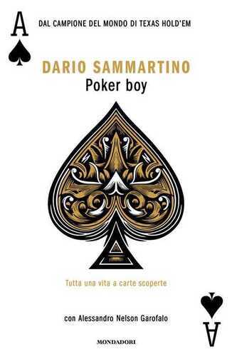 Poker boy. Tutta una vita a carte scoperte