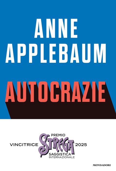 Autocrazie. Chi sono i dittatori che vogliono governare il mondo