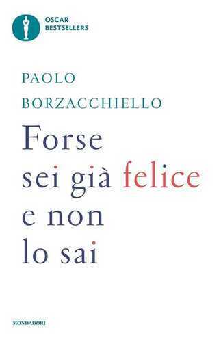 Forse sei già felice e non lo sai