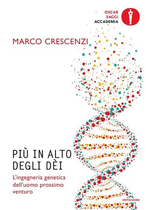 Più in alto degli dèi. L'ingegneria genetica dell'uomo prossimo venturo