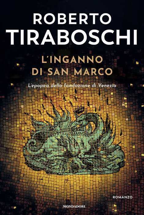 L'inganno di San Marco. L'epopea della fondazione di Venezia