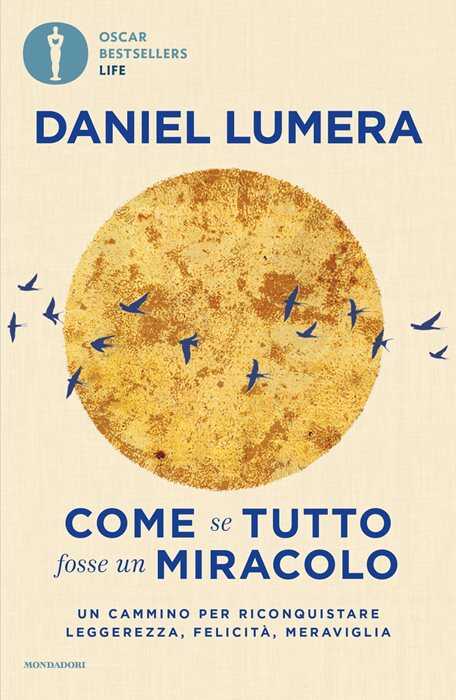 Come se tutto fosse un miracolo. Un cammino per riconquistare leggerezza, felicità e meraviglia — DANIEL LUMERA