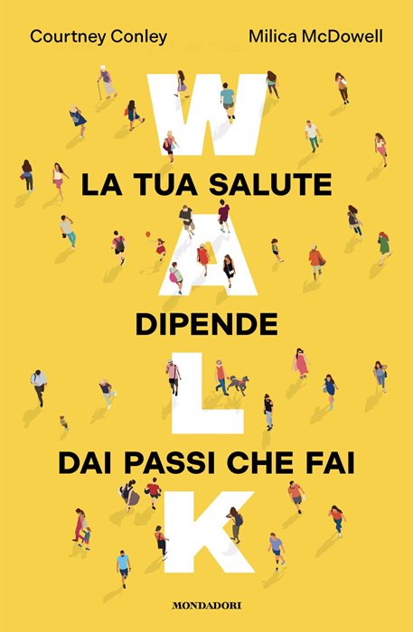 Walk. La tua salute dipende dai passi che fai — Courtney Conley,