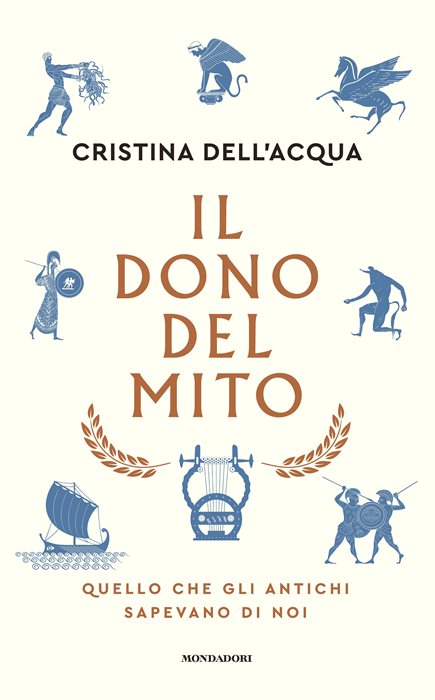 Il dono del mito. Quello che gli antichi sapevano di noi