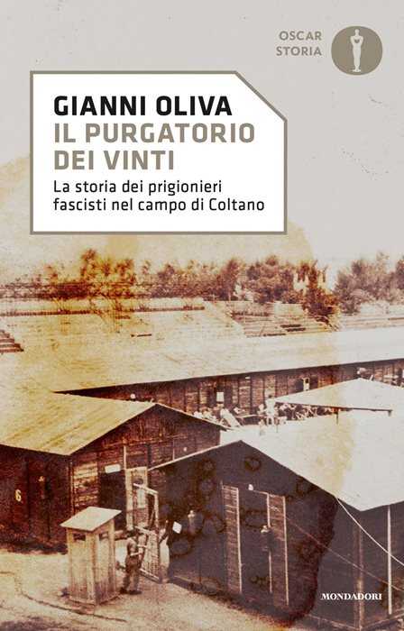 Il purgatorio dei vinti. La storia dei prigionieri fascisti nel campo di Coltano