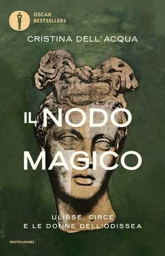 Il nodo magico. Ulisse, Circe e le donne dell'Odissea