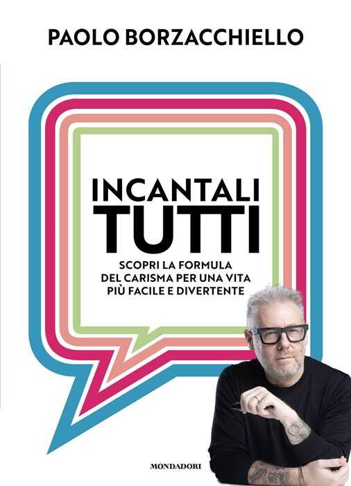 Incantali tutti. Scopri la formula del carisma per una vita più facile e divertente