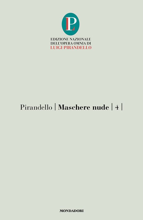 Maschere nude. Vol. 4: Come prima, meglio di prima-Vestire gli ignudi-Come tu mi vuoi
