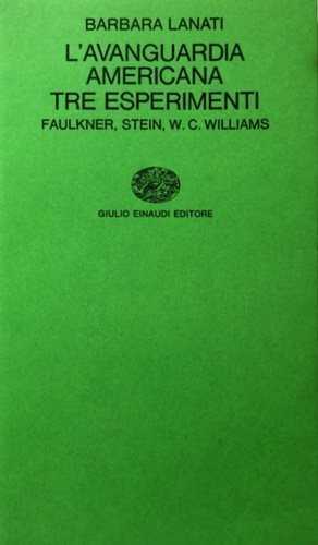 L' avanguardia americana. Tre esperimenti: Faulkner, Stein, W. C. Williams