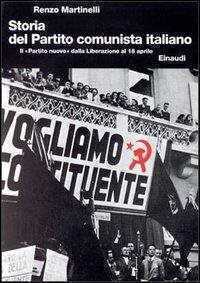 Storia del Partito Comunista Italiano. Vol. 6: Il «Partito nuovo» dalla liberazione al 18 aprile