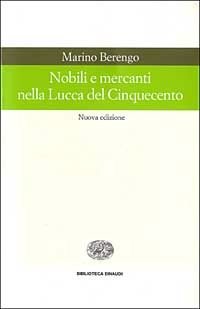 Nobili e mercanti nella Lucca del Cinquecento
