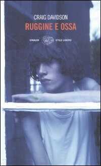 Ruggine e ossa — Craig Davidson