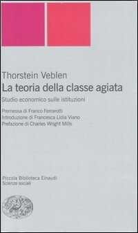 La teoria della classe agiata. Studio economico sulle istituzioni