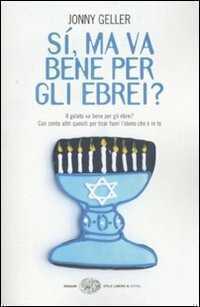Sì, ma va bene per gli ebrei? Il gelato va bene per gli ebrei? Con cento altri quesiti per tirar fuori l'ebreo che è in te