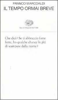 Il tempo ormai breve — Franco Marcoaldi