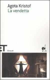 La vendetta — Agota Kristof