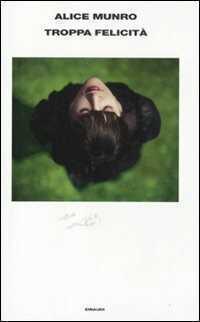 Troppa felicità — Alice Munro