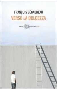 Verso la dolcezza — François Bégaudeau