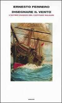 Disegnare il vento. L'ultimo viaggio del capitano Salgari