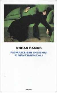 Romanzieri ingenui e sentimentali — Orhan Pamuk