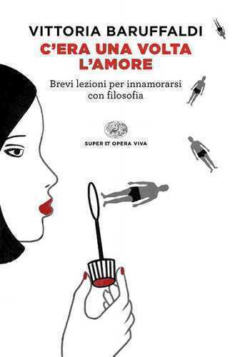 C'era una volta l'amore. Brevi lezioni per innamorarsi con filosofia