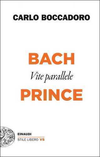 Bach e Prince. Vite parallele — Carlo Boccadoro