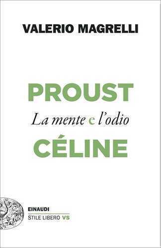 Proust e Céline. La mente e l'odio — Valerio Magrelli